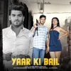About Yaar Ki Bail (feat. Abhishek Chudiyala, Ritik Bhati) Song
